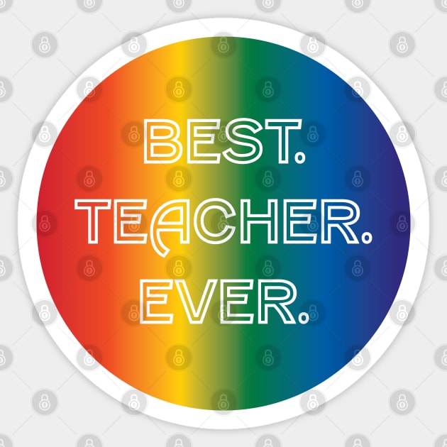 Best. Teacher. Ever. Sticker by PSCSCo